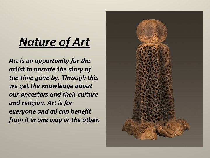 Nature of Art is an opportunity for the artist to narrate the story of