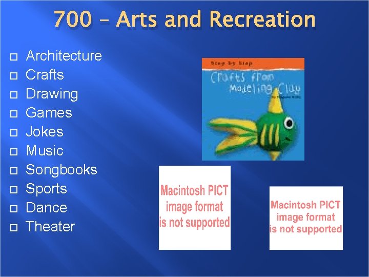 700 – Arts and Recreation Architecture Crafts Drawing Games Jokes Music Songbooks Sports Dance