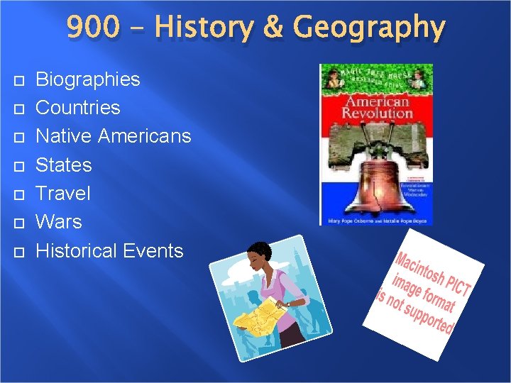 900 – History & Geography Biographies Countries Native Americans States Travel Wars Historical Events