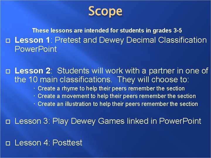 Scope These lessons are intended for students in grades 3 -5 Lesson 1: Pretest
