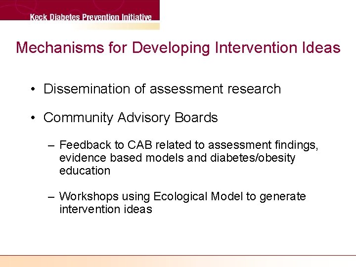 Mechanisms for Developing Intervention Ideas • Dissemination of assessment research • Community Advisory Boards