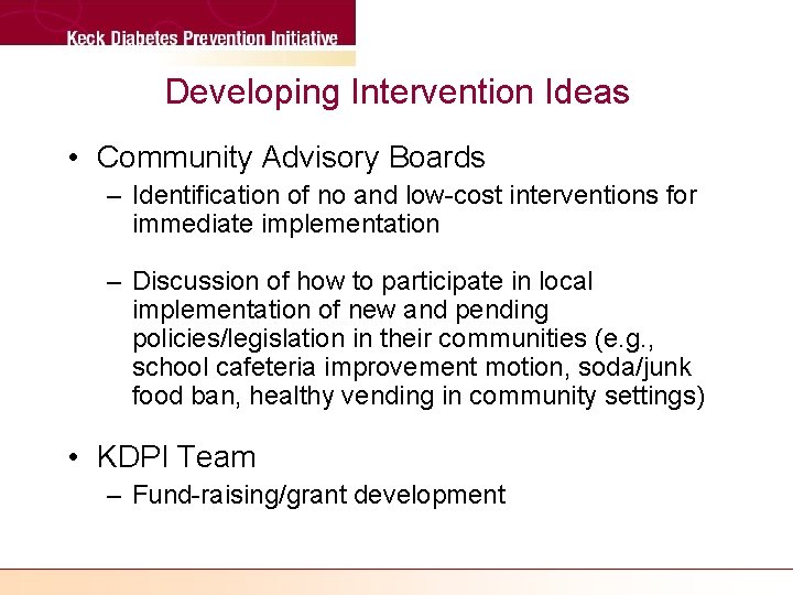 Developing Intervention Ideas • Community Advisory Boards – Identification of no and low-cost interventions