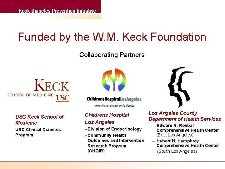 Funded by the W. M. Keck Foundation Collaborating Partners USC Keck School of Medicine