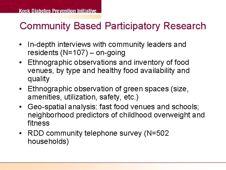 Community Based Participatory Research • In-depth interviews with community leaders and residents (N=107) –