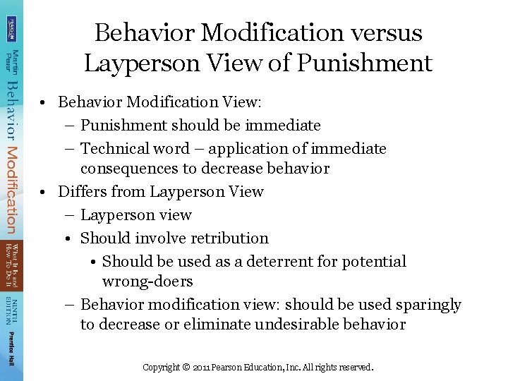 Behavior Modification versus Layperson View of Punishment • Behavior Modification View: – Punishment should