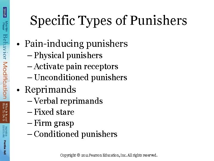 Specific Types of Punishers • Pain-inducing punishers – Physical punishers – Activate pain receptors