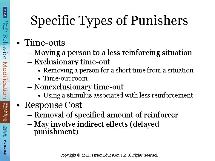 Specific Types of Punishers • Time-outs – Moving a person to a less reinforcing