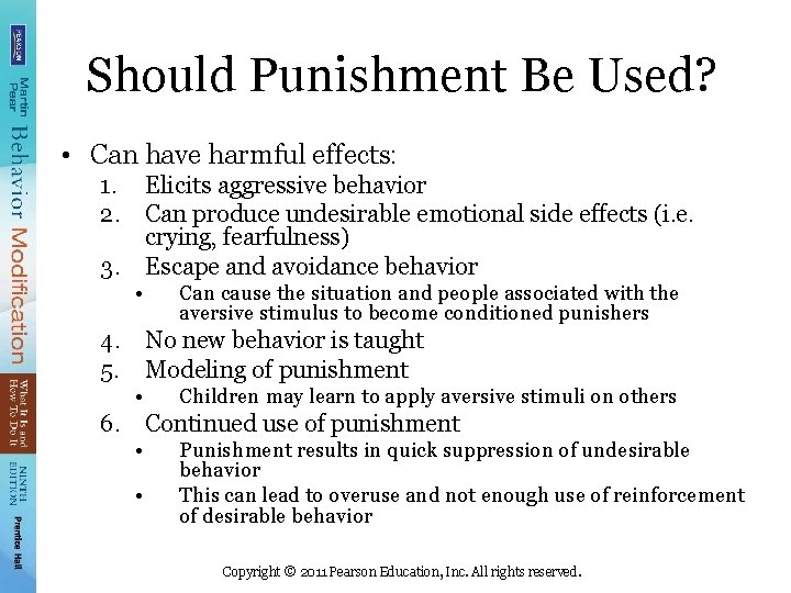 Should Punishment Be Used? • Can have harmful effects: 1. Elicits aggressive behavior 2.