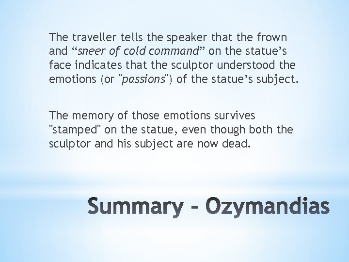 The traveller tells the speaker that the frown and “sneer of cold command” on