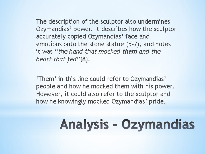 The description of the sculptor also undermines Ozymandias’ power. It describes how the sculptor The description of the sculptor also undermines Ozymandias’ power. It describes how the sculptor