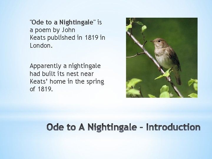 "Ode to a Nightingale" is a poem by John Keats published in 1819 in