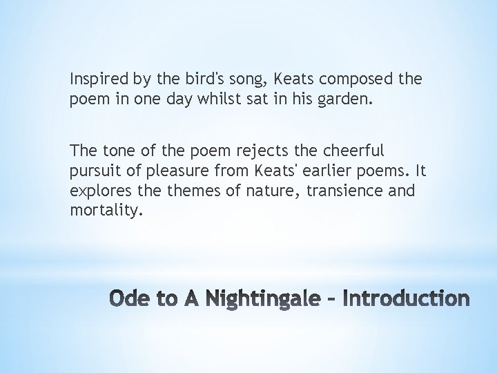 Inspired by the bird's song, Keats composed the poem in one day whilst sat