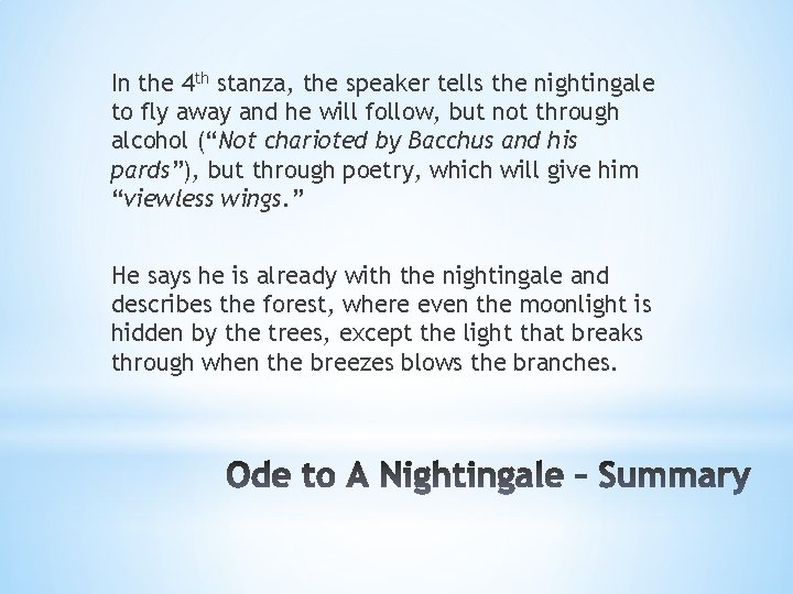 In the 4 th stanza, the speaker tells the nightingale to fly away and