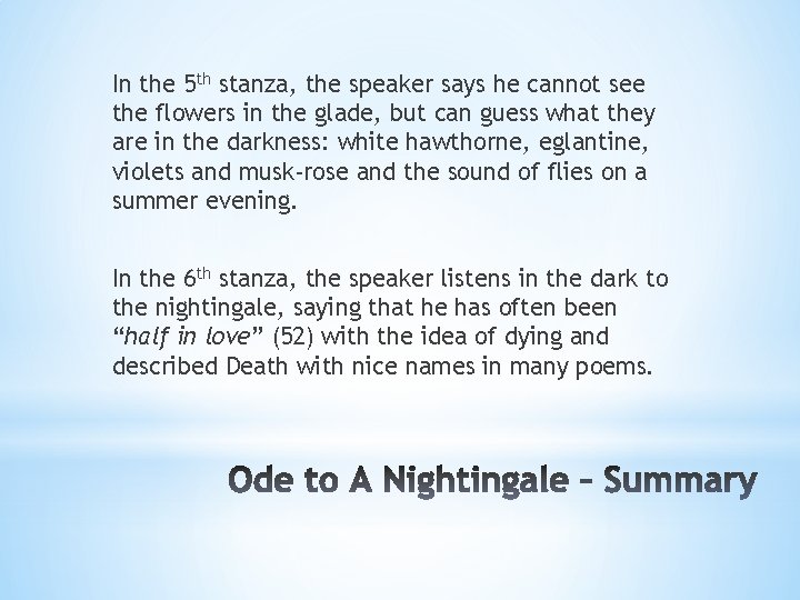 In the 5 th stanza, the speaker says he cannot see the flowers in