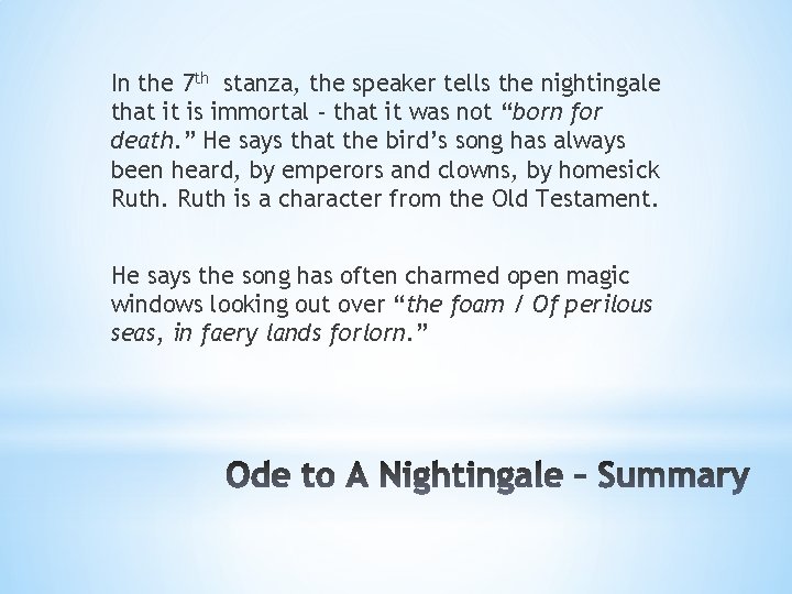 In the 7 th stanza, the speaker tells the nightingale that it is immortal