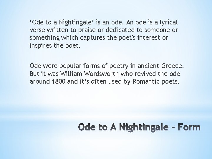 ‘Ode to a Nightingale’ is an ode. An ode is a lyrical verse written