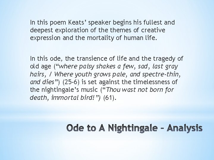 In this poem Keats’ speaker begins his fullest and deepest exploration of themes of