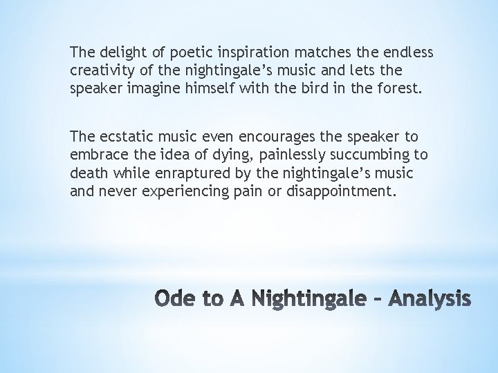 The delight of poetic inspiration matches the endless creativity of the nightingale’s music and