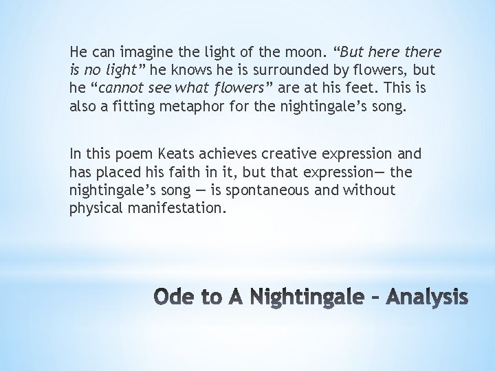 He can imagine the light of the moon. “But here there is no light” He can imagine the light of the moon. “But here there is no light”