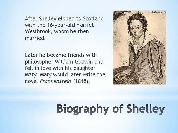 After Shelley eloped to Scotland with the 16 -year-old Harriet Westbrook, whom he then After Shelley eloped to Scotland with the 16 -year-old Harriet Westbrook, whom he then