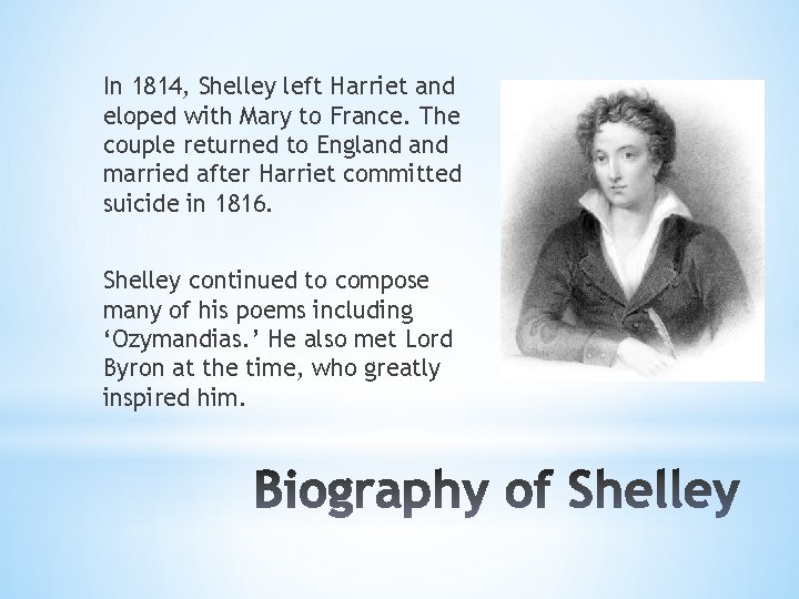 In 1814, Shelley left Harriet and eloped with Mary to France. The couple returned