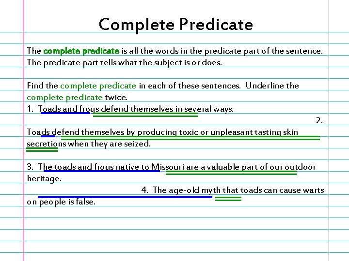 Complete Predicate The complete predicate is all the words in the predicate part of