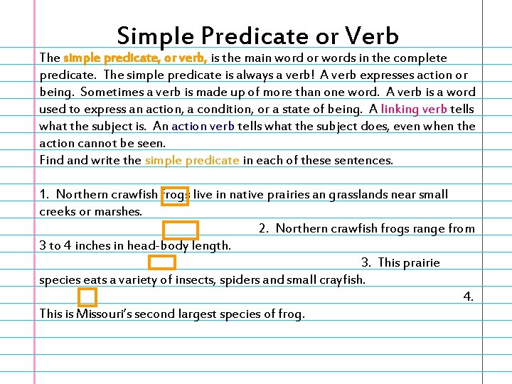 Simple Predicate or Verb The simple predicate, or verb, is the main word or
