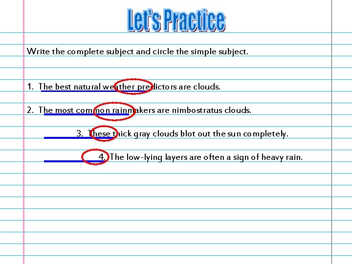 Write the complete subject and circle the simple subject. 1. The best natural weather