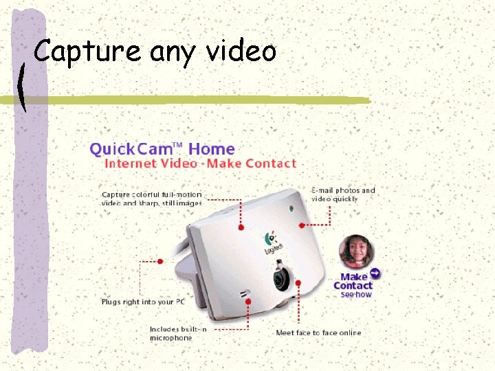 Capture any video 