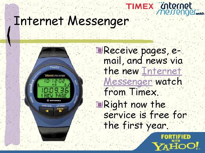 Internet Messenger Receive pages, email, and news via the new Internet Messenger watch from