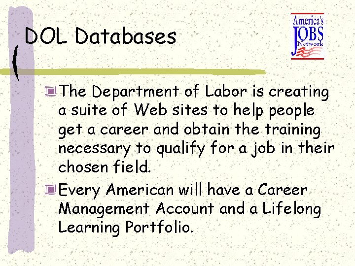 DOL Databases The Department of Labor is creating a suite of Web sites to