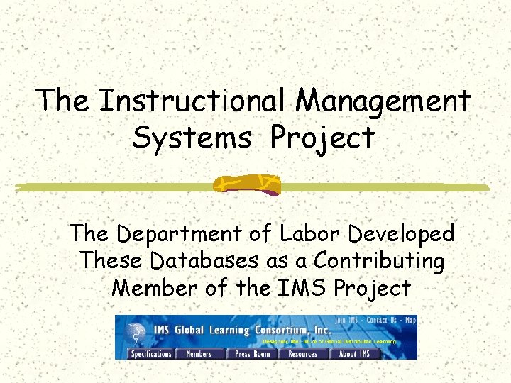 The Instructional Management Systems Project The Department of Labor Developed These Databases as a