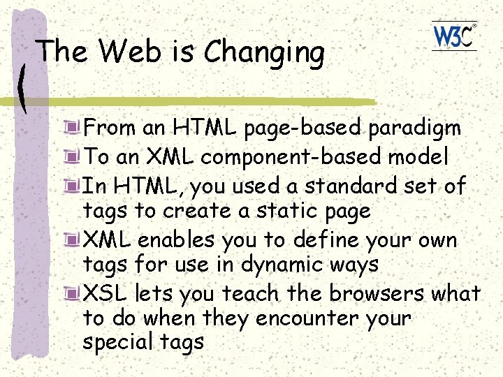 The Web is Changing From an HTML page-based paradigm To an XML component-based model