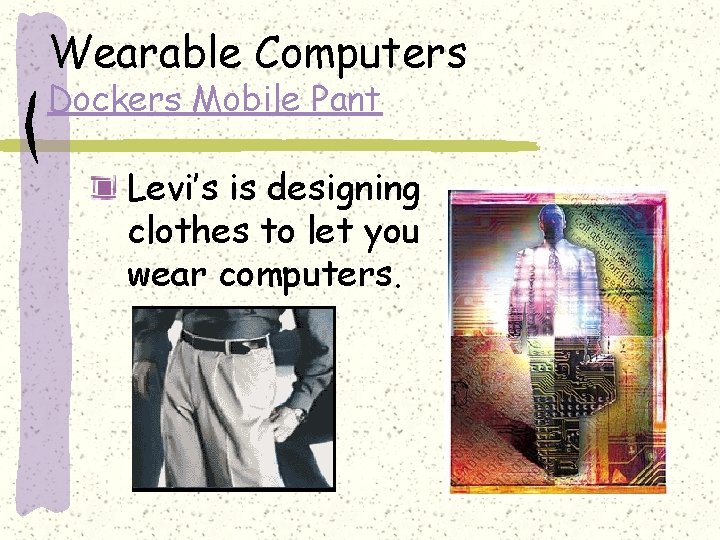 Wearable Computers Dockers Mobile Pant Levi’s is designing clothes to let you wear computers.