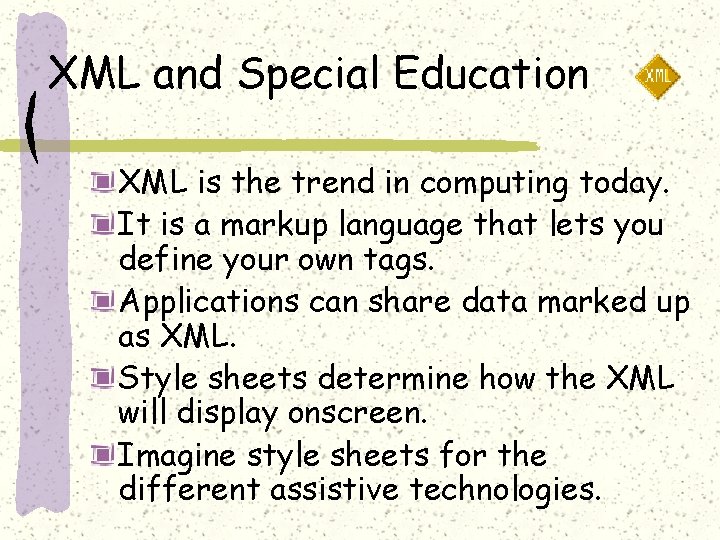 XML and Special Education XML is the trend in computing today. It is a