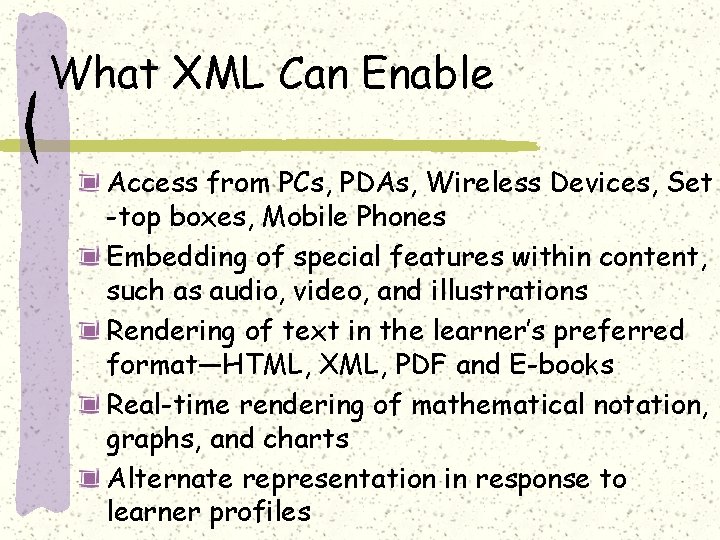 What XML Can Enable Access from PCs, PDAs, Wireless Devices, Set -top boxes, Mobile
