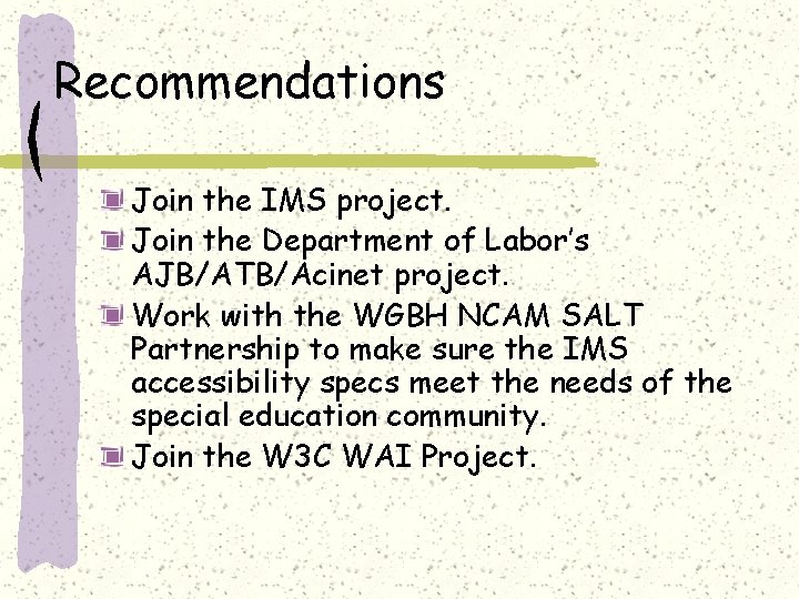 Recommendations Join the IMS project. Join the Department of Labor’s AJB/ATB/Acinet project. Work with