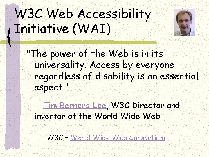 W 3 C Web Accessibility Initiative (WAI) "The power of the Web is in