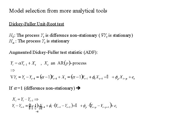 Model selection from more analytical tools Dickey-Fuller Unit-Root test H 0: The process Yt