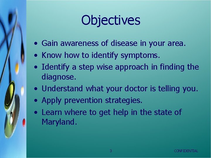 Objectives • Gain awareness of disease in your area. • Know how to identify
