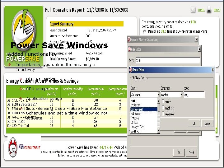Power Save Windows Added Functionality Importantly, you define the meaning of Inactivity: Disk utilization