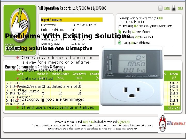 Problems With Existing Solutions Are Disruptive Computers are turned off when user is away