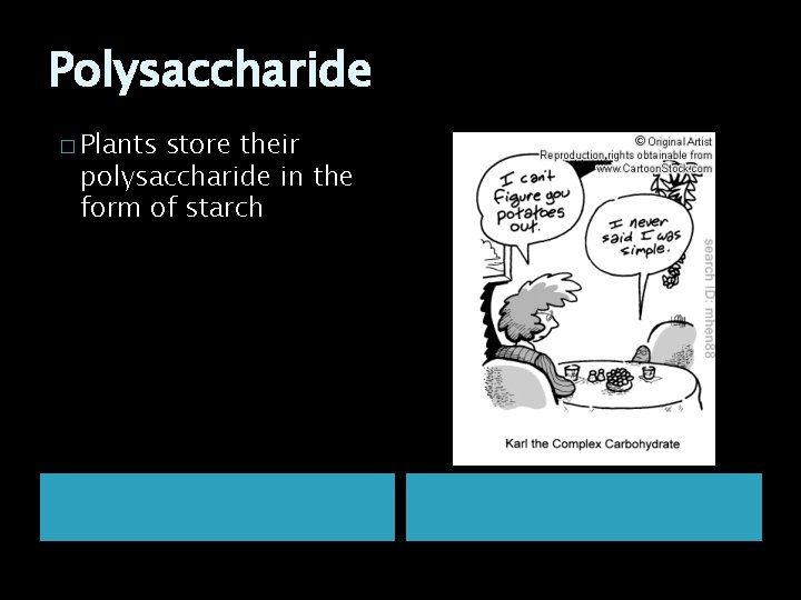 Polysaccharide � Plants store their polysaccharide in the form of starch 