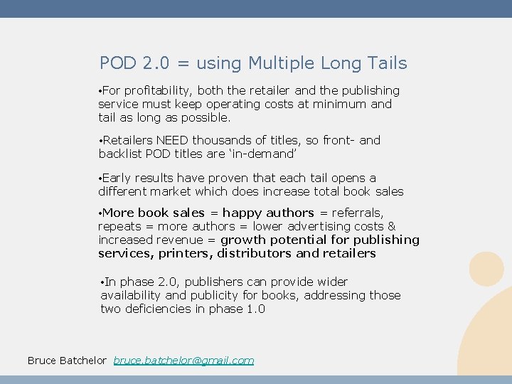 POD 2. 0 = using Multiple Long Tails • For profitability, both the retailer