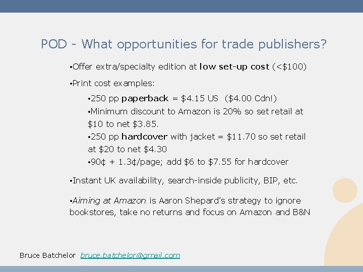 POD - What opportunities for trade publishers? • Offer extra/specialty edition at low set-up