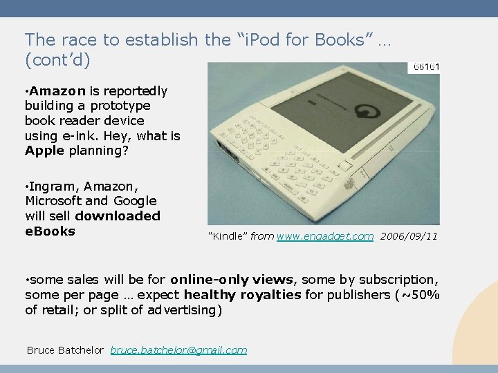 The race to establish the “i. Pod for Books” … (cont’d) • Amazon is