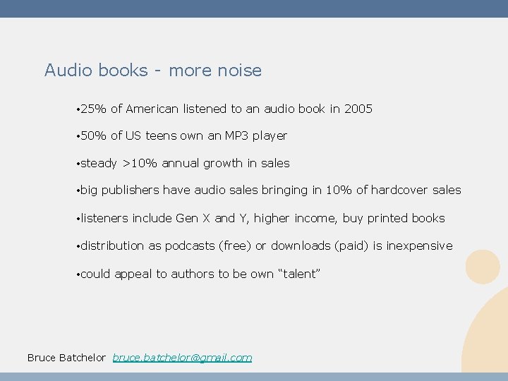 Audio books - more noise • 25% of American listened to an audio book