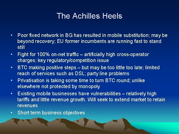 The Achilles Heels • Poor fixed network in BG has resulted in mobile substitution;