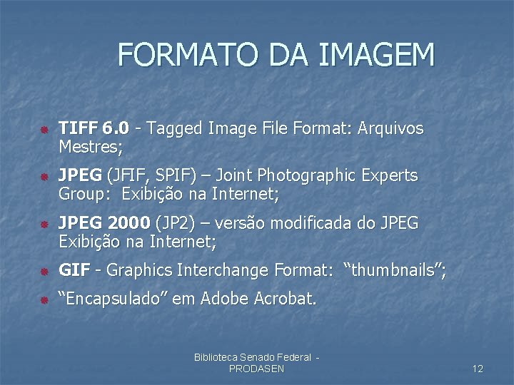 FORMATO DA IMAGEM ¯ ¯ ¯ TIFF 6. 0 - Tagged Image File Format: