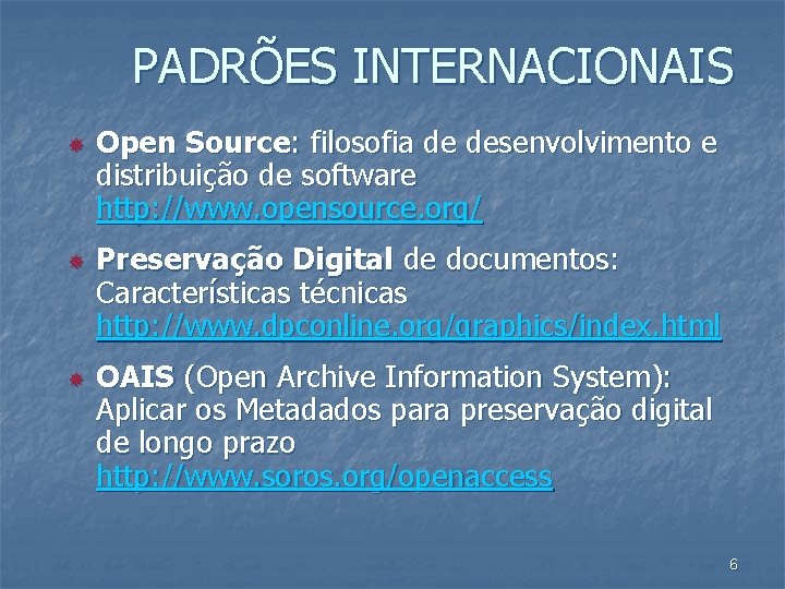 PADRÕES INTERNACIONAIS ¯ ¯ ¯ Open Source: filosofia de desenvolvimento e distribuição de software